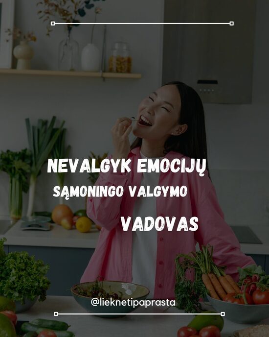 Nevalgyk emocijų: sąmoningo valgymo vadovas + 2 savaičių mitybos planas